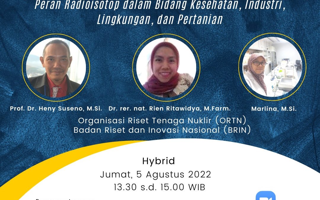 CPS XXII – Peran Radioisotop dalam Bidang Kesehatan, Industri, Lingkungan, dan Pertanian